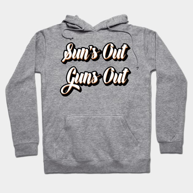 Sun's out Guns out Hoodie by chelbi_mar